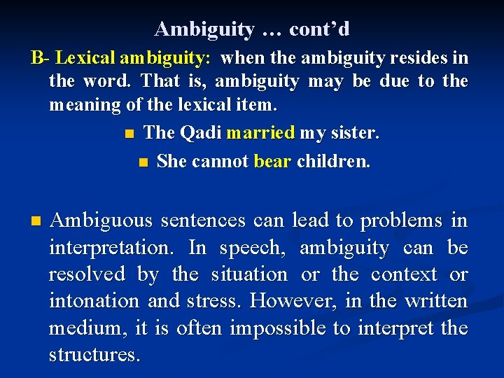 Ambiguity … cont’d B- Lexical ambiguity: when the ambiguity resides in the word. That