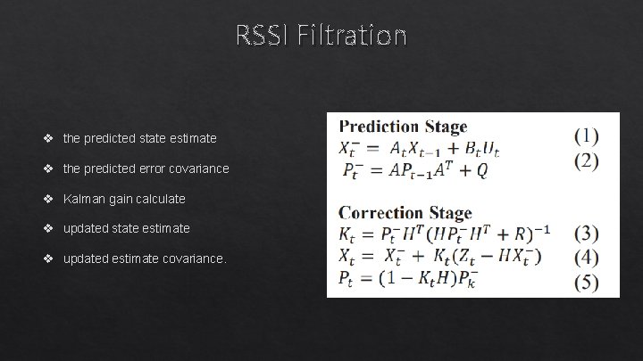 RSSI Filtration v the predicted state estimate v the predicted error covariance v Kalman