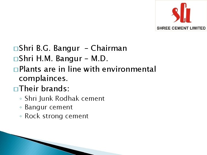 � Shri B. G. Bangur – Chairman � Shri H. M. Bangur – M. � Shri B. G. Bangur – Chairman � Shri H. M. Bangur – M.