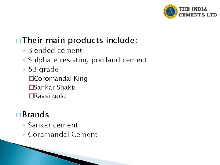 � Their main products include: ◦ Blended cement ◦ Sulphate resisting portland cement ◦ � Their main products include: ◦ Blended cement ◦ Sulphate resisting portland cement ◦