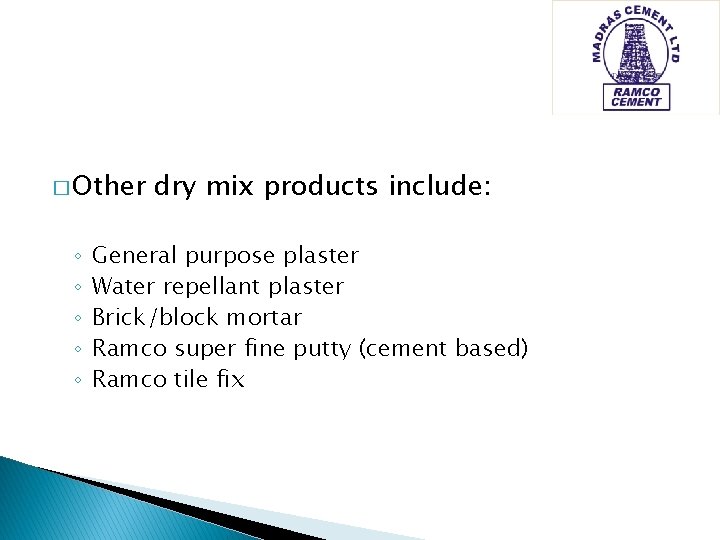 � Other ◦ ◦ ◦ dry mix products include: General purpose plaster Water repellant � Other ◦ ◦ ◦ dry mix products include: General purpose plaster Water repellant