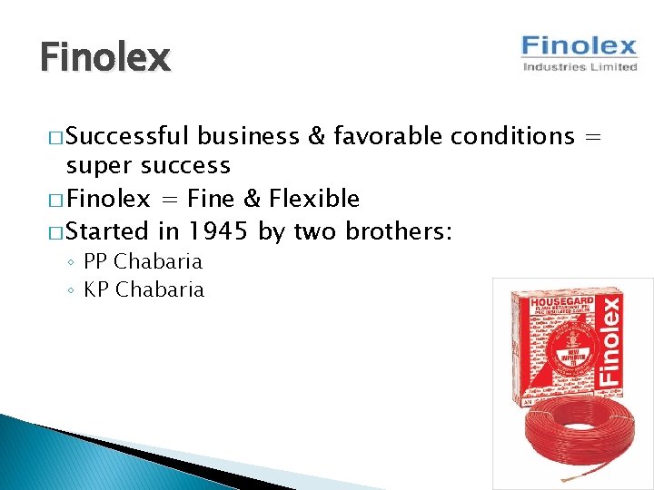 Finolex � Successful business & favorable conditions = super success � Finolex = Fine Finolex � Successful business & favorable conditions = super success � Finolex = Fine