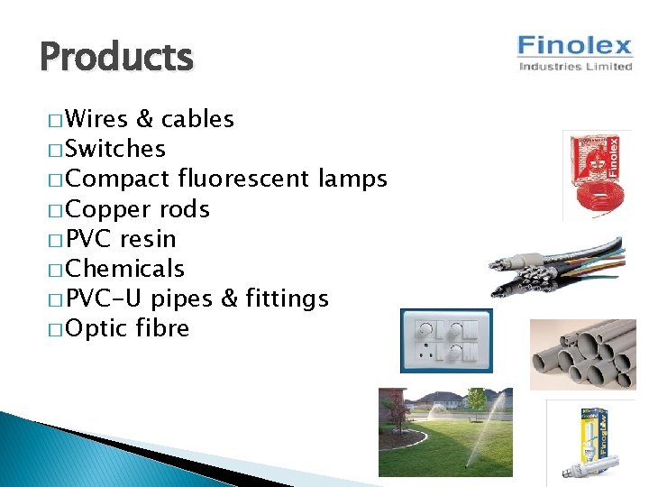 Products � Wires & cables � Switches � Compact fluorescent lamps � Copper rods Products � Wires & cables � Switches � Compact fluorescent lamps � Copper rods