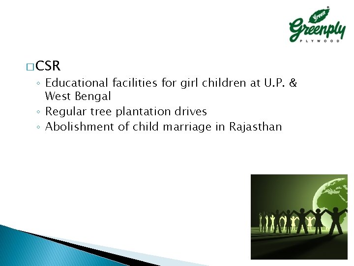 � CSR ◦ Educational facilities for girl children at U. P. & West Bengal � CSR ◦ Educational facilities for girl children at U. P. & West Bengal