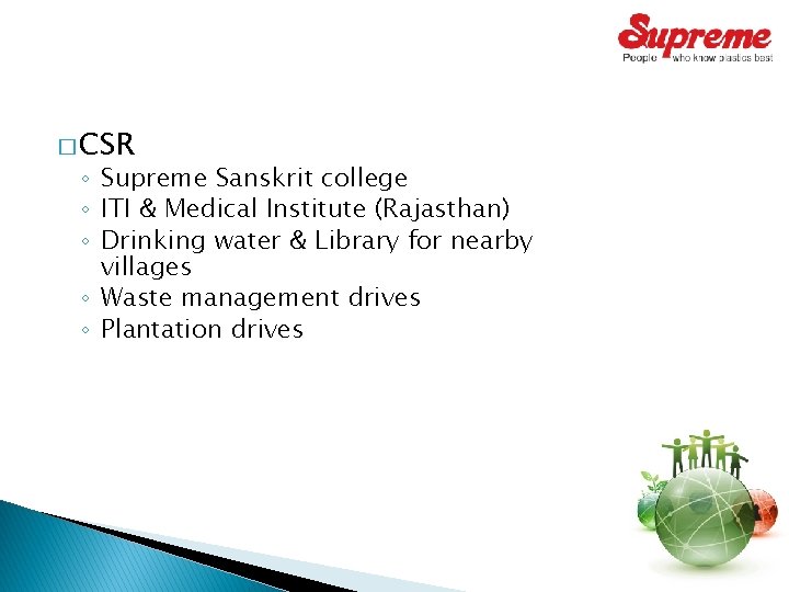 � CSR ◦ Supreme Sanskrit college ◦ ITI & Medical Institute (Rajasthan) ◦ Drinking � CSR ◦ Supreme Sanskrit college ◦ ITI & Medical Institute (Rajasthan) ◦ Drinking
