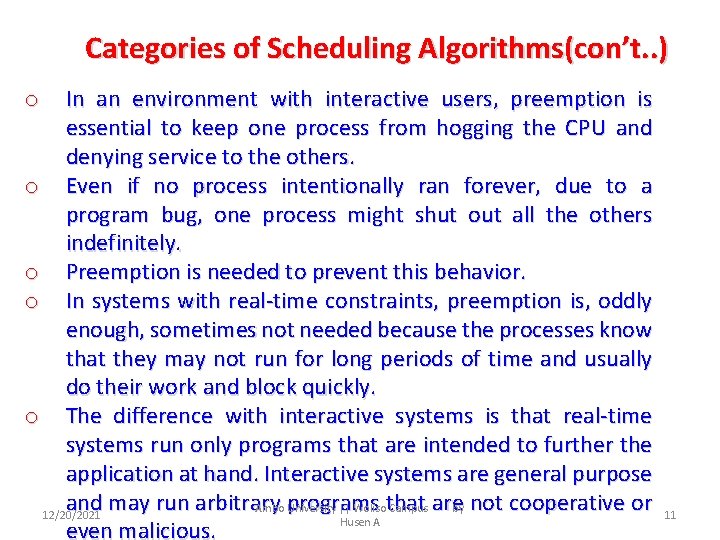 Categories of Scheduling Algorithms(con’t. . ) In an environment with interactive users, preemption is