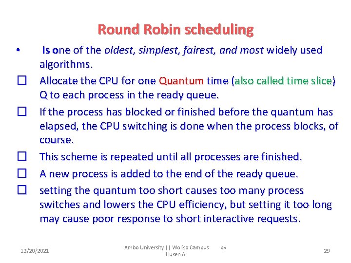 Round Robin scheduling • � � � Is one of the oldest, simplest, fairest,