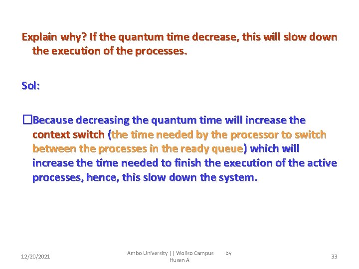 Explain why? If the quantum time decrease, this will slow down the execution of
