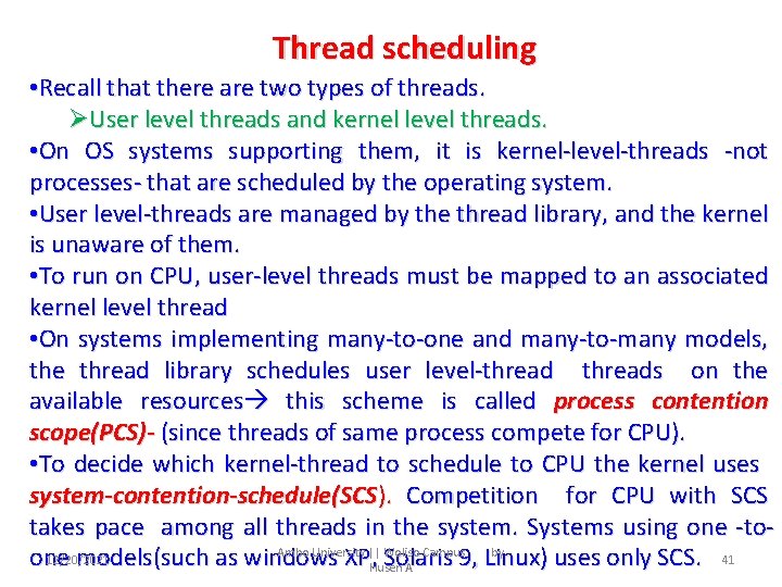 Thread scheduling • Recall that there are two types of threads. ØUser level threads