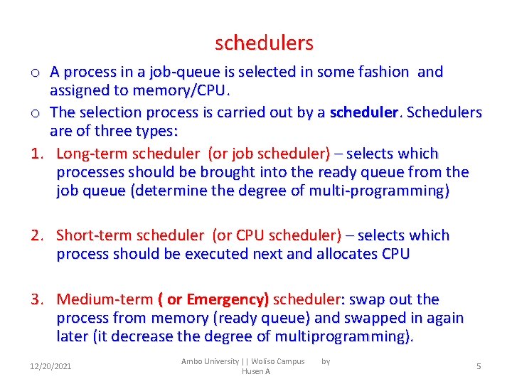 schedulers o A process in a job-queue is selected in some fashion and assigned