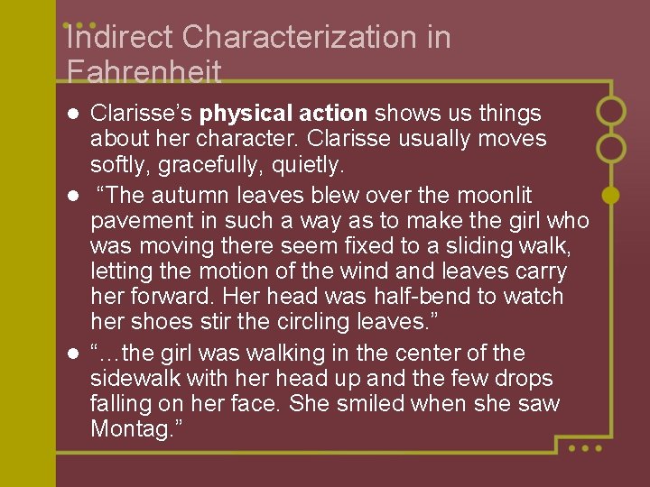 Indirect Characterization in Fahrenheit Clarisse’s physical action shows us things about her character. Clarisse