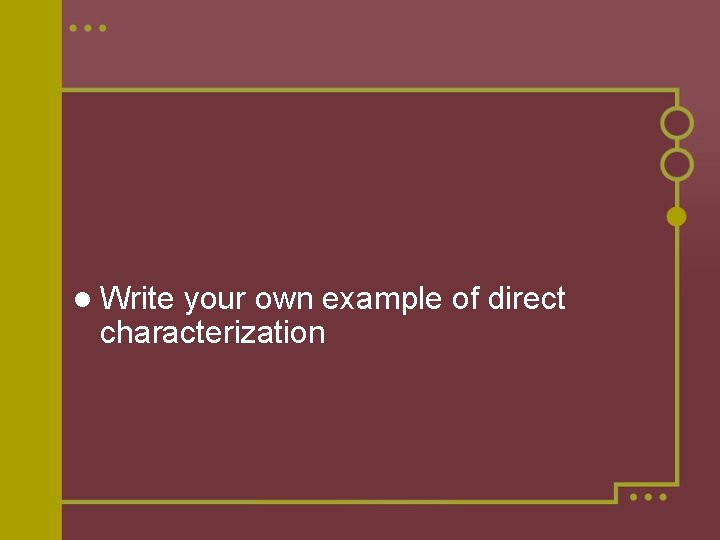 l Write your own example of direct characterization 