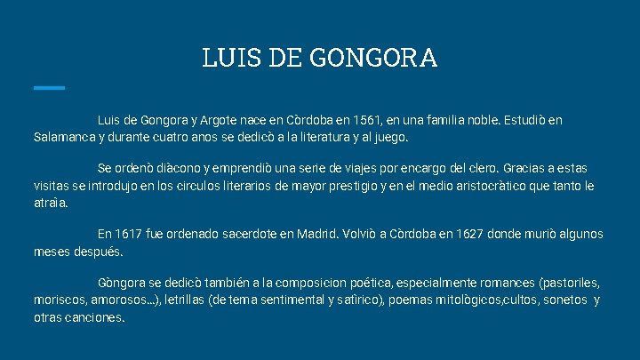 LUIS DE GONGORA Luis de Gongora y Argote nace en Còrdoba en 1561, en