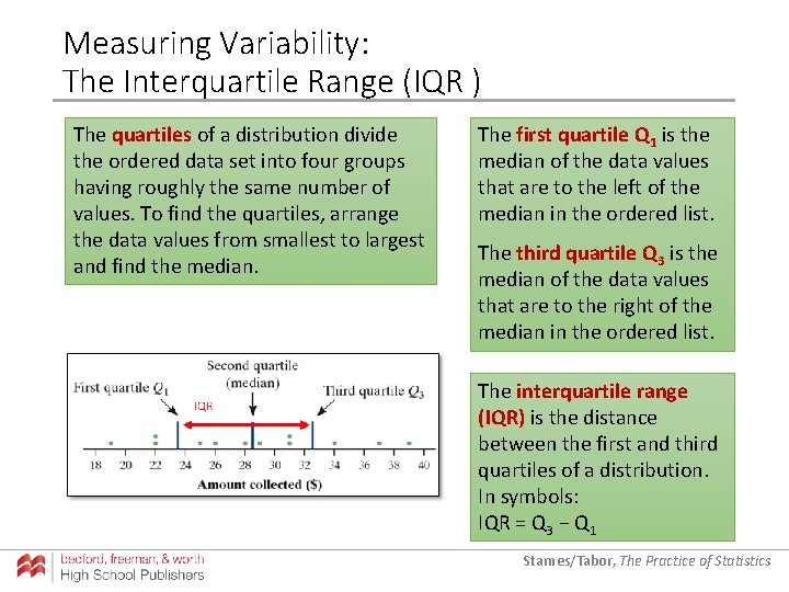 Measuring Variability: The Interquartile Range (IQR ) The quartiles of a distribution divide the Measuring Variability: The Interquartile Range (IQR ) The quartiles of a distribution divide the
