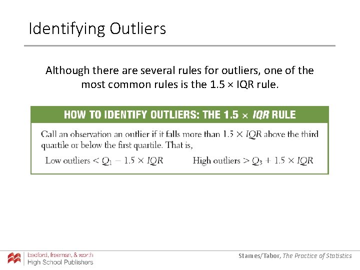 Identifying Outliers Although there are several rules for outliers, one of the most common Identifying Outliers Although there are several rules for outliers, one of the most common