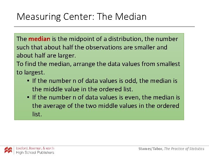 Measuring Center: The Median The median is the midpoint of a distribution, the number Measuring Center: The Median The median is the midpoint of a distribution, the number