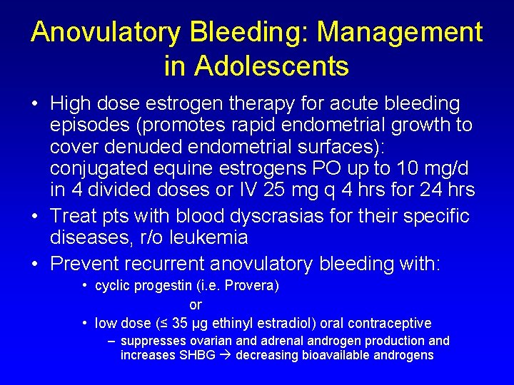 Anovulatory Bleeding: Management in Adolescents • High dose estrogen therapy for acute bleeding episodes