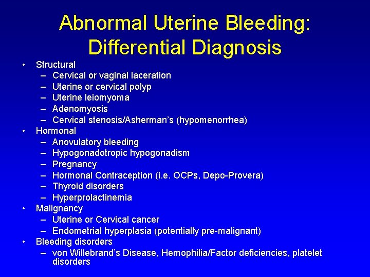 Abnormal Uterine Bleeding: Differential Diagnosis • • Structural – Cervical or vaginal laceration –