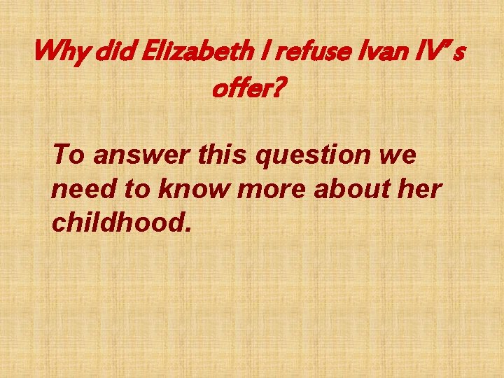 Why did Elizabeth I refuse Ivan IV’ s offer? To answer this question we