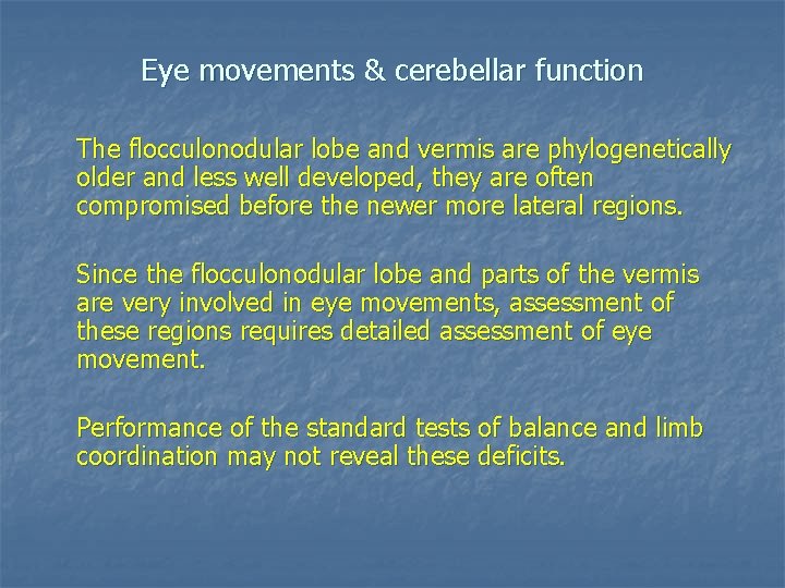 Eye movements & cerebellar function The flocculonodular lobe and vermis are phylogenetically older and