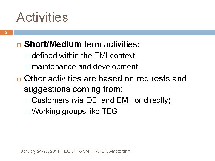 Activities 2 Short/Medium term activities: � defined within the EMI context � maintenance and