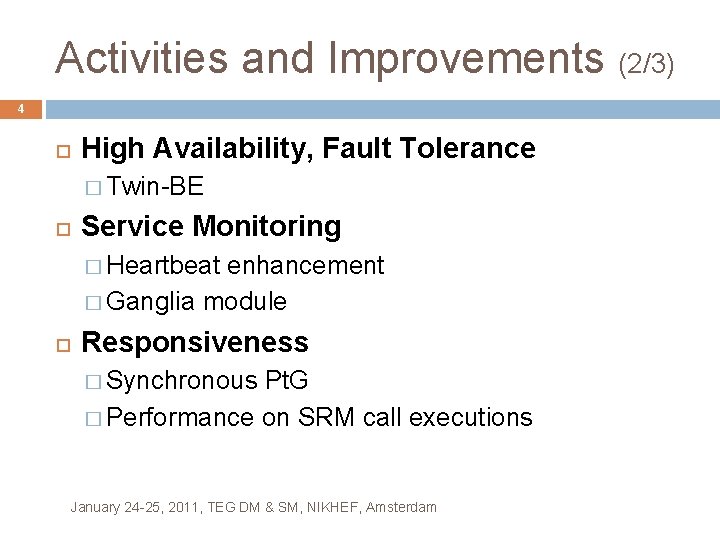 Activities and Improvements (2/3) 4 High Availability, Fault Tolerance � Twin-BE Service Monitoring �