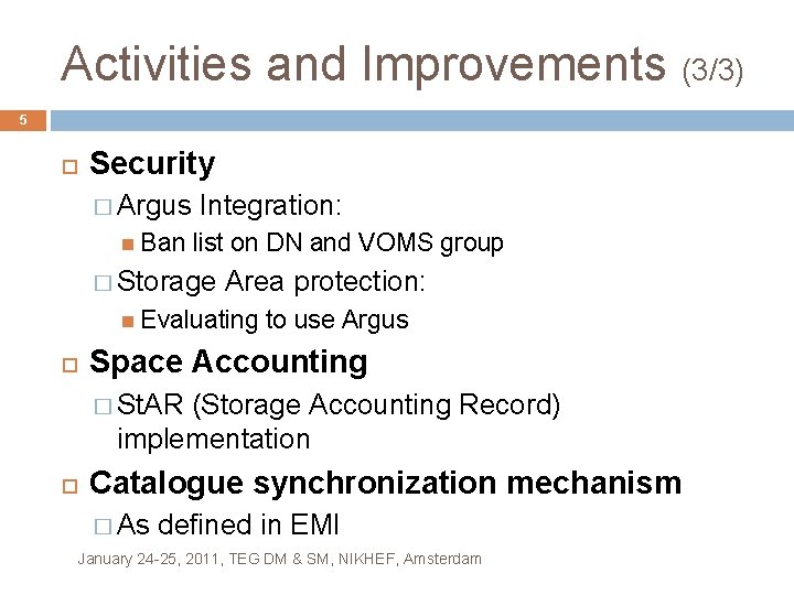 Activities and Improvements (3/3) 5 Security � Argus Ban Integration: list on DN and