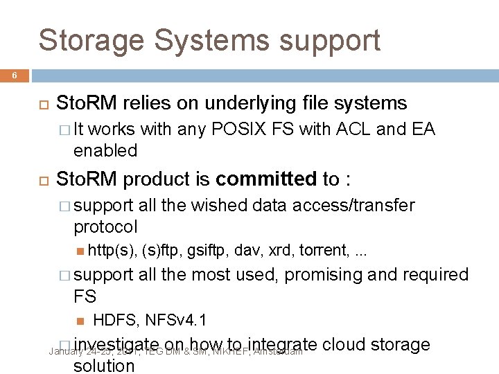 Storage Systems support 6 Sto. RM relies on underlying file systems � It works