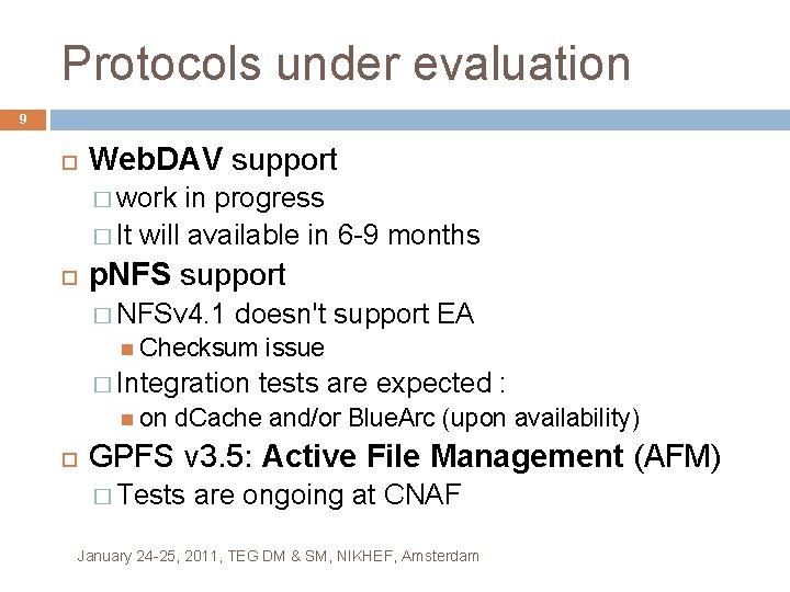 Protocols under evaluation 9 Web. DAV support � work in progress � It will
