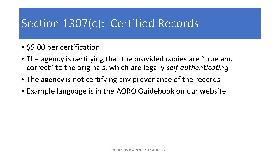 Section 1307(c): Certified Records • $5. 00 per certification • The agency is certifying