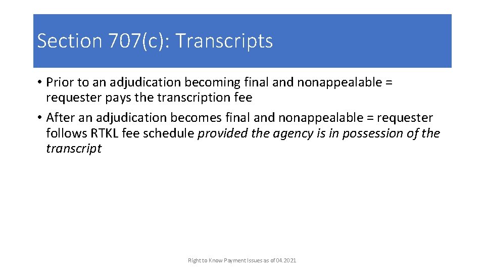 Section 707(c): Transcripts • Prior to an adjudication becoming final and nonappealable = requester