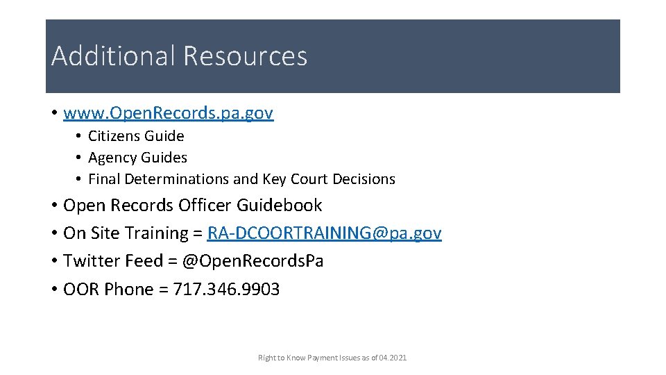 Additional Resources • www. Open. Records. pa. gov • Citizens Guide • Agency Guides