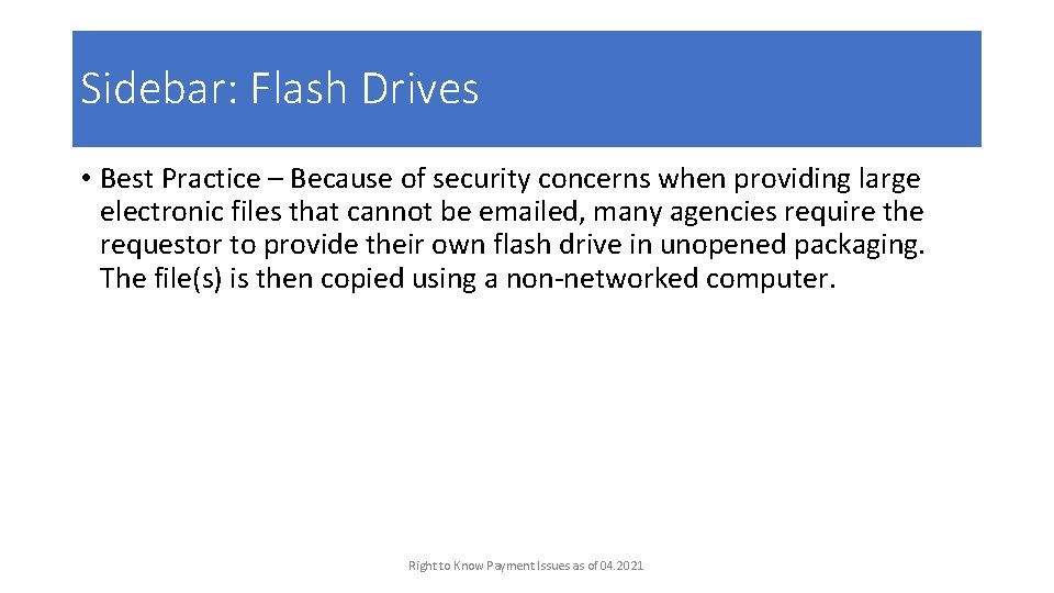 Sidebar: Flash Drives • Best Practice – Because of security concerns when providing large