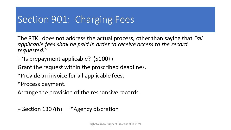 Section 901: Charging Fees The RTKL does not address the actual process, other than