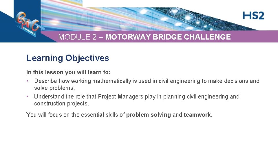 MODULE 2 – MOTORWAY BRIDGE CHALLENGE Learning Objectives In this lesson you will learn