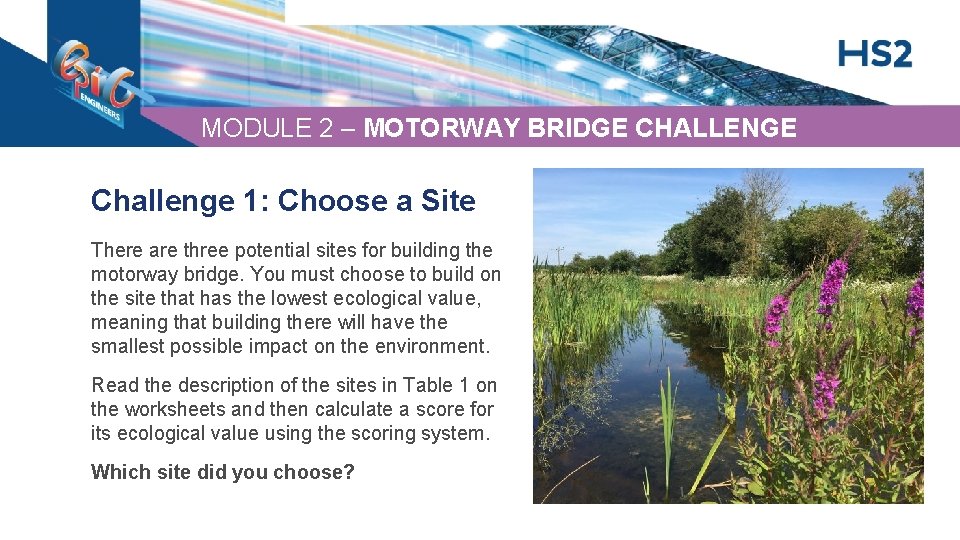 MODULE 2 – MOTORWAY BRIDGE CHALLENGE Challenge 1: Choose a Site There are three