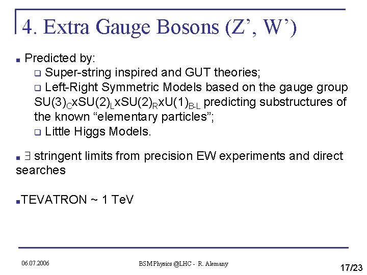 4. Extra Gauge Bosons (Z’, W’) ■ Predicted by: q Super-string inspired and GUT