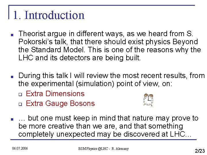 1. Introduction ■ Theorist argue in different ways, as we heard from S. Pokorski’s