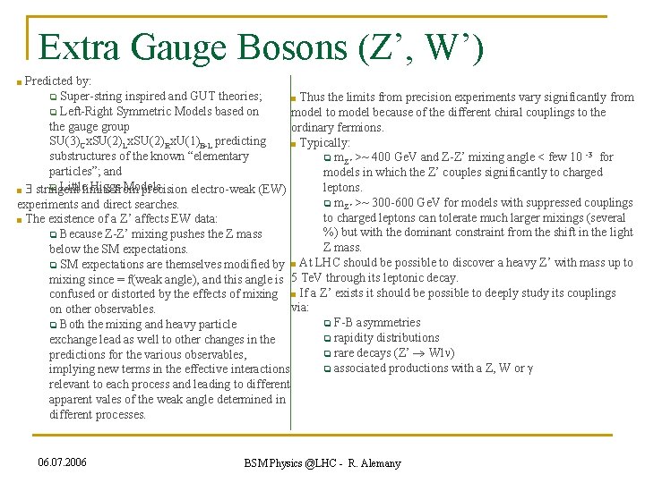 Extra Gauge Bosons (Z’, W’) Predicted by: q Super-string inspired and GUT theories; ■