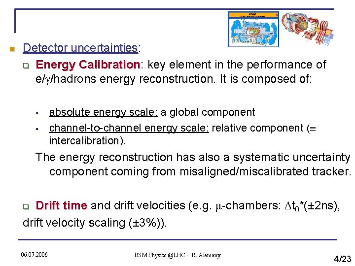 n Detector uncertainties: uncertainties q Energy Calibration: Calibration key element in the performance of