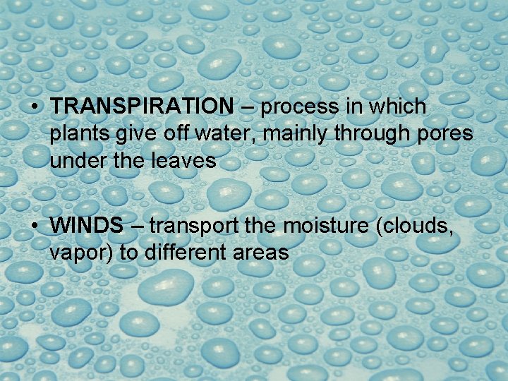 Parts of the Hydrologic Cycle: • TRANSPIRATION – process in which plants give off