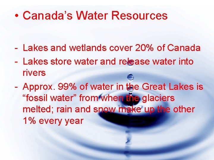  • Canada’s Water Resources - Lakes and wetlands cover 20% of Canada -