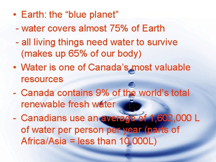  • Earth: the “blue planet” - water covers almost 75% of Earth -