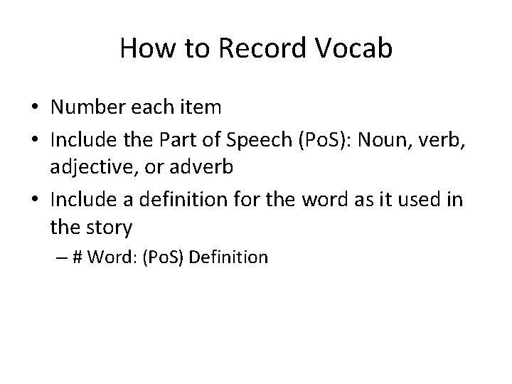 How to Record Vocab • Number each item • Include the Part of Speech
