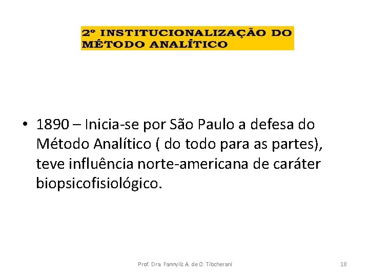  • 1890 – Inicia-se por São Paulo a defesa do Método Analítico (