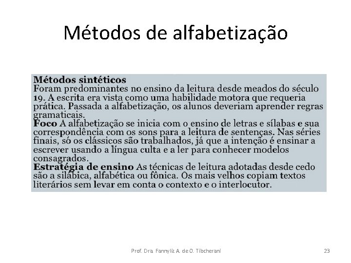 Métodos de alfabetização Prof. Dra. Fannyliz A. de O. Tibcherani 23 