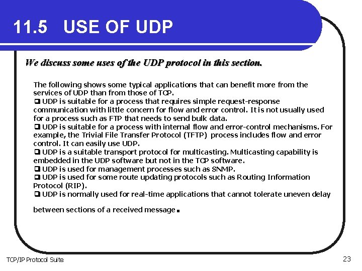 11. 5 USE OF UDP We discuss some uses of the UDP protocol in