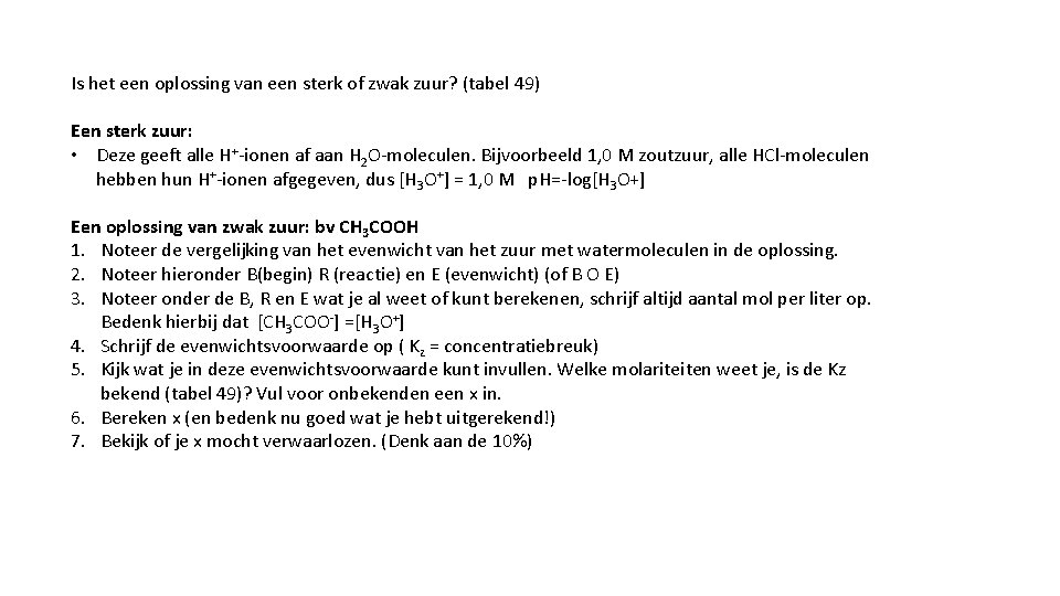 Is het een oplossing van een sterk of zwak zuur? (tabel 49) Een sterk