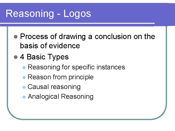Reasoning - Logos l Process of drawing a conclusion on the basis of evidence