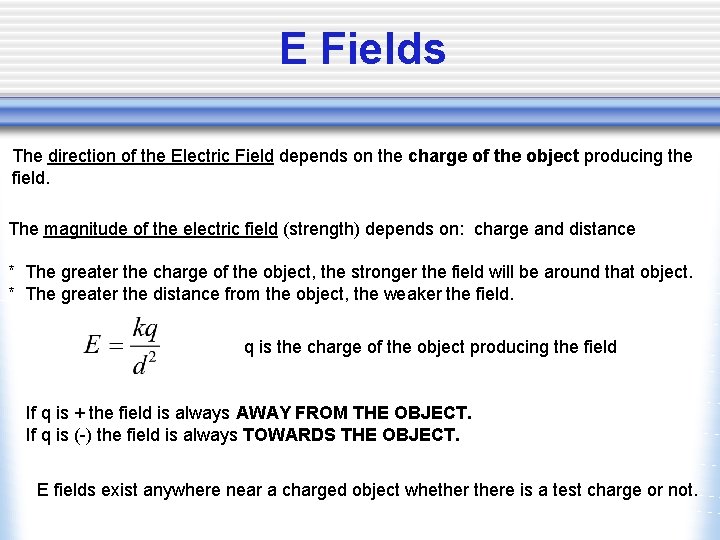 E Fields The direction of the Electric Field depends on the charge of the